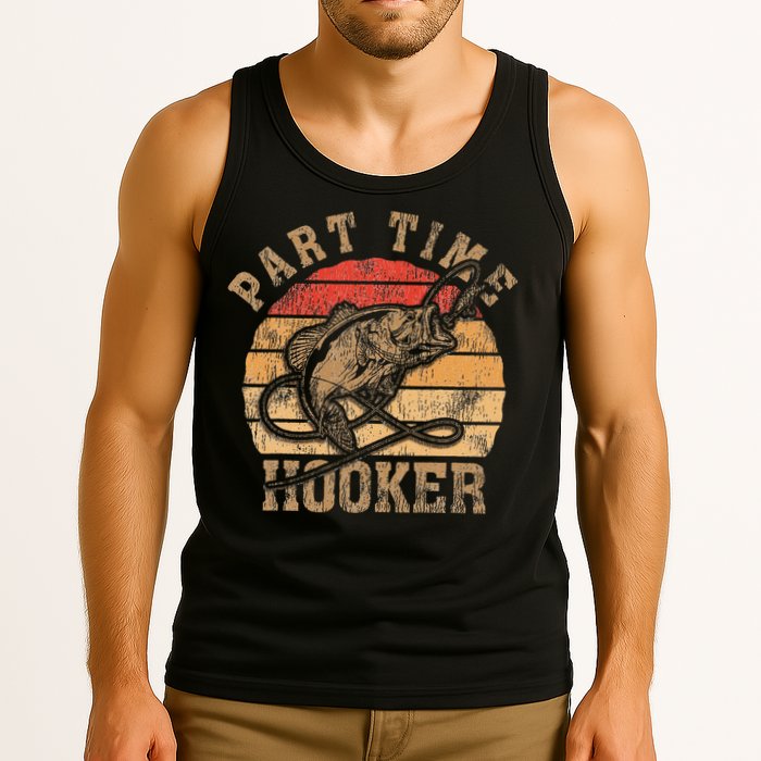 Part Time Hooker Funny Fishermen Sarcastic Joke For Dad Tank Top