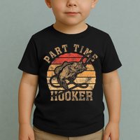Part Time Hooker Funny Fishermen Sarcastic Joke For Dad Toddler T-Shirt