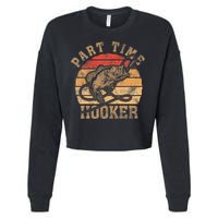 Part Time Hooker Funny Fishermen Sarcastic Joke For Dad Cropped Pullover Crew