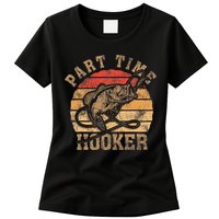 Part Time Hooker Funny Fishermen Sarcastic Joke For Dad Womens T-Shirt
