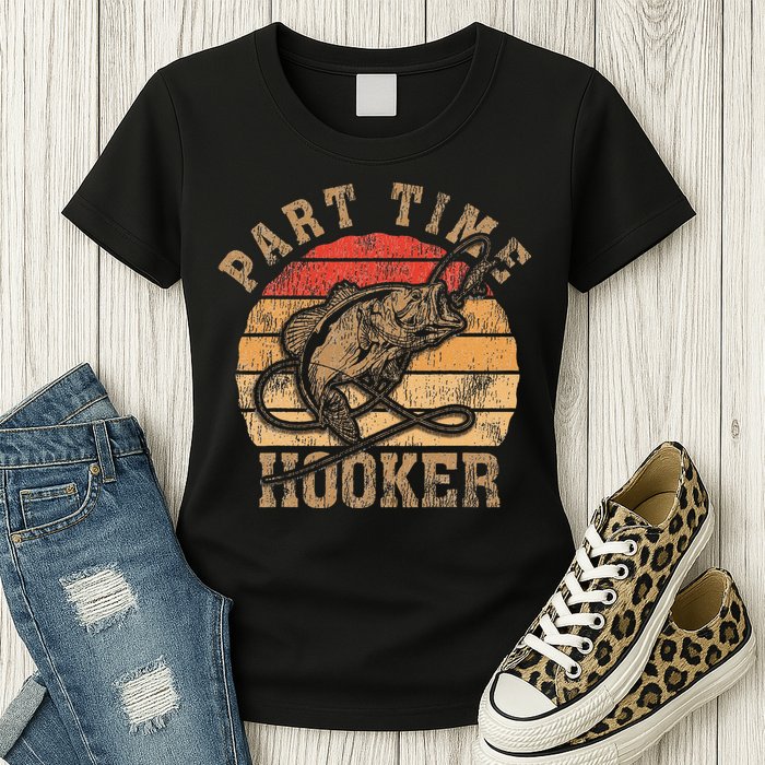 Part Time Hooker Funny Fishermen Sarcastic Joke For Dad Womens T-Shirt