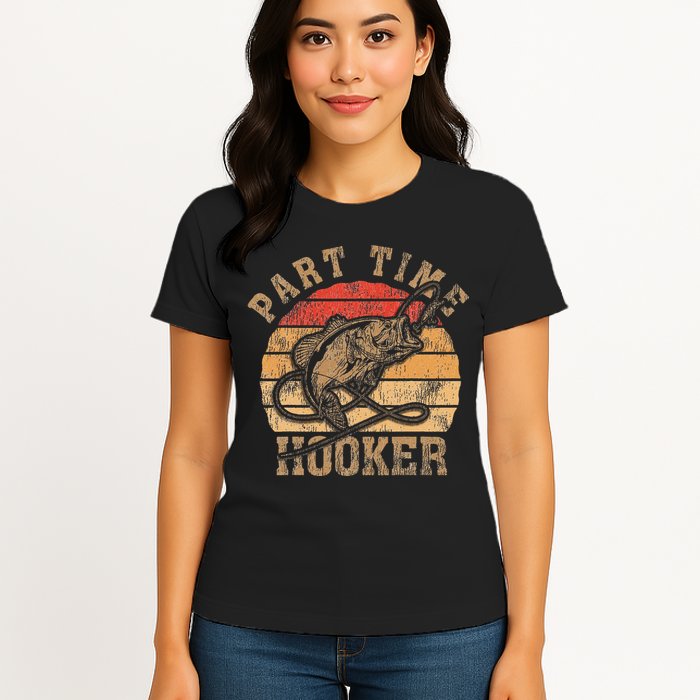 Part Time Hooker Funny Fishermen Sarcastic Joke For Dad Womens T-Shirt