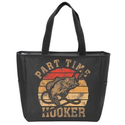 Part Time Hooker Funny Fishermen Sarcastic Joke For Dad Zip Tote Bag