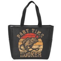 Part Time Hooker Funny Fishermen Sarcastic Joke For Dad Zip Tote Bag