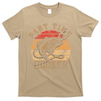 Part Time Hooker Funny Fishermen Sarcastic Joke For Dad T-Shirt