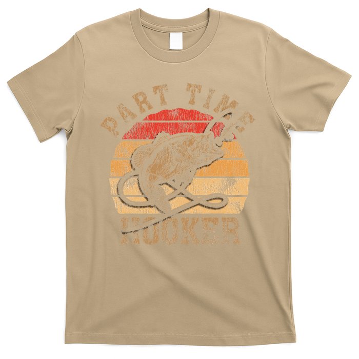 Part Time Hooker Funny Fishermen Sarcastic Joke For Dad T-Shirt