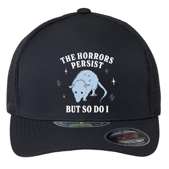 Possum The Horrors Persist But So Do I Flexfit Unipanel Trucker Cap