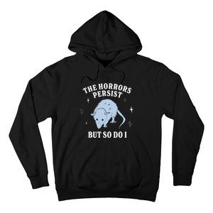 Possum The Horrors Persist But So Do I Hoodie