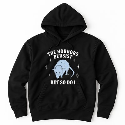 Possum The Horrors Persist But So Do I Hoodie