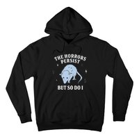 Possum The Horrors Persist But So Do I Hoodie