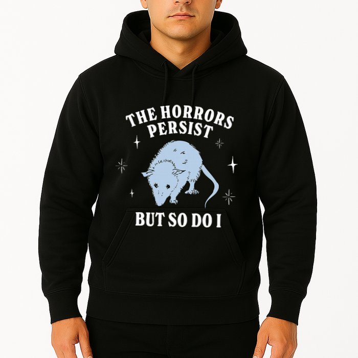 Possum The Horrors Persist But So Do I Hoodie