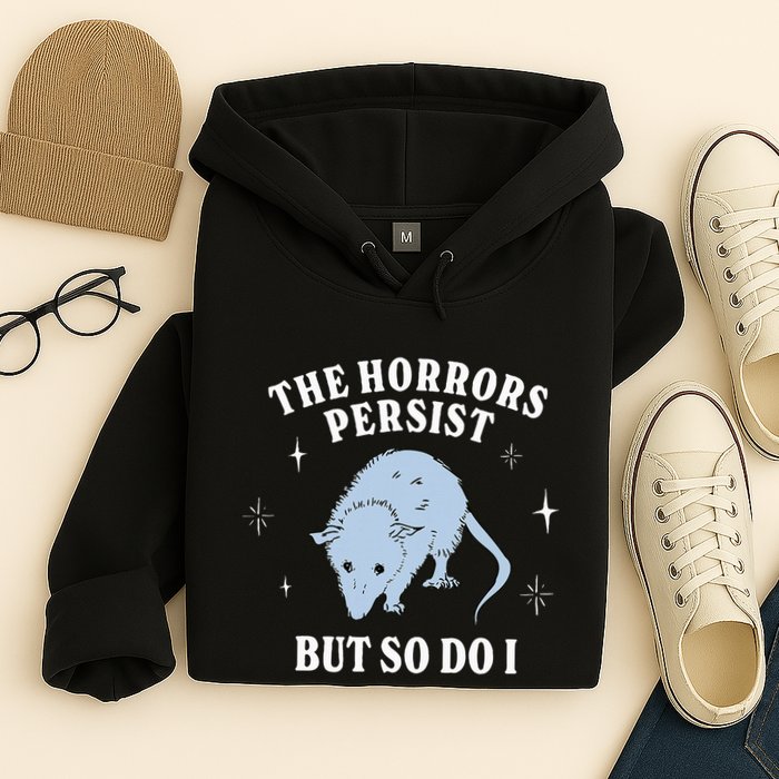 Possum The Horrors Persist But So Do I Hoodie