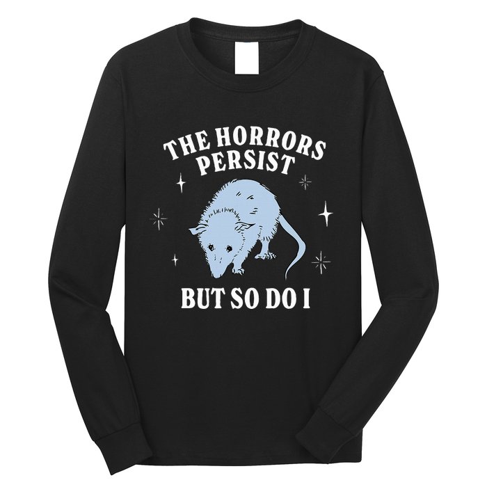 Possum The Horrors Persist But So Do I Long Sleeve Shirt