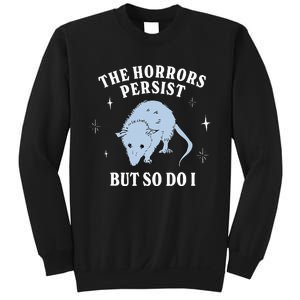 Possum The Horrors Persist But So Do I Sweatshirt