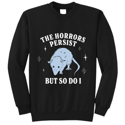 Possum The Horrors Persist But So Do I Sweatshirt