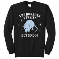 Possum The Horrors Persist But So Do I Sweatshirt