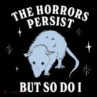 Possum The Horrors Persist But So Do I City Backpack