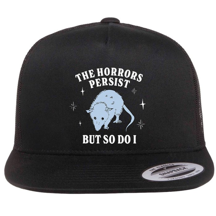 Possum The Horrors Persist But So Do I Flat Bill Trucker Hat