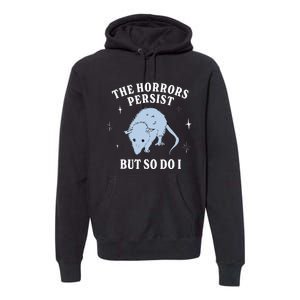 Possum The Horrors Persist But So Do I Premium Hoodie