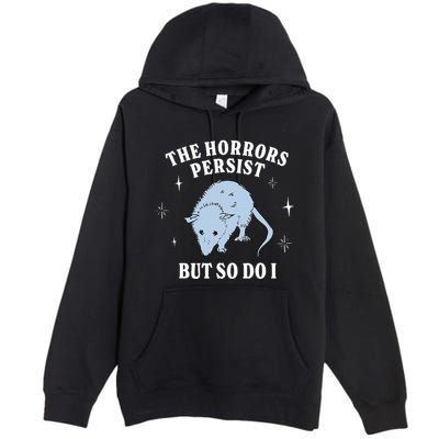 Possum The Horrors Persist But So Do I Premium Pullover Hoodie