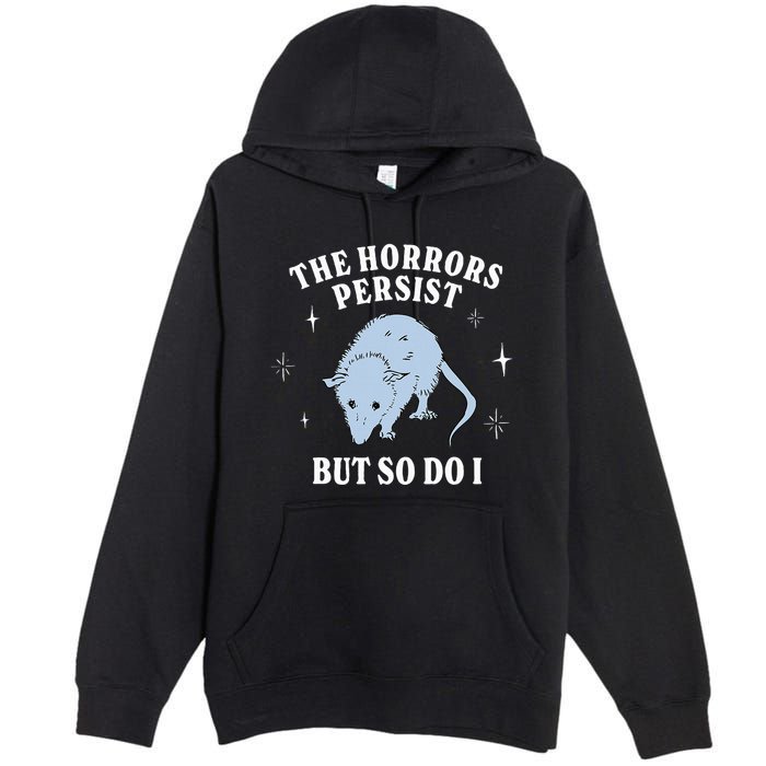 Possum The Horrors Persist But So Do I Premium Pullover Hoodie