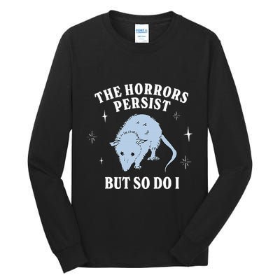 Possum The Horrors Persist But So Do I Tall Long Sleeve T-Shirt