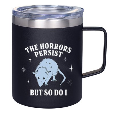 Possum The Horrors Persist But So Do I 12oz Stainless Steel Coffee Mug