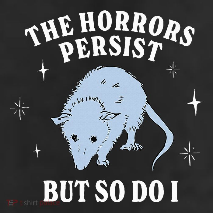 Possum The Horrors Persist But So Do I Tumbler