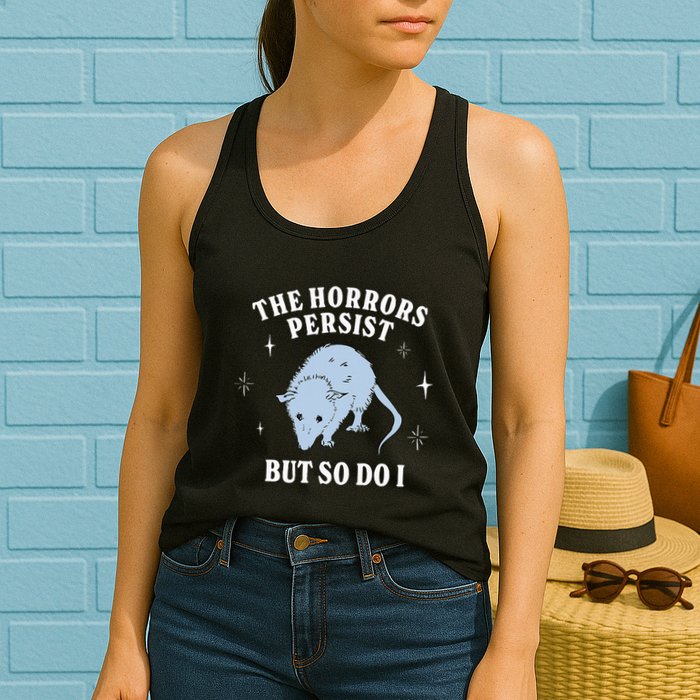 Possum The Horrors Persist But So Do I Womens Tank Top
