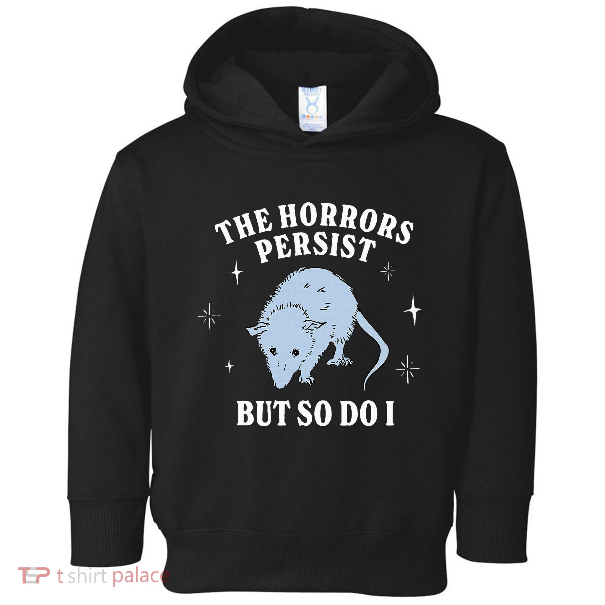 Possum The Horrors Persist But So Do I Toddler Hoodie