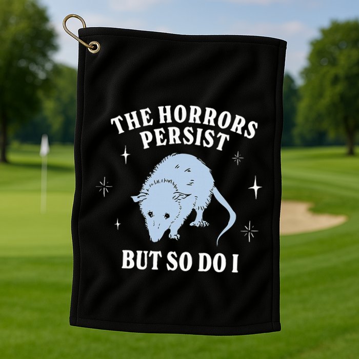 Possum The Horrors Persist But So Do I Golf Towel