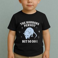 Possum The Horrors Persist But So Do I Toddler T-Shirt