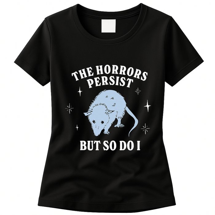 Possum The Horrors Persist But So Do I Womens T-Shirt