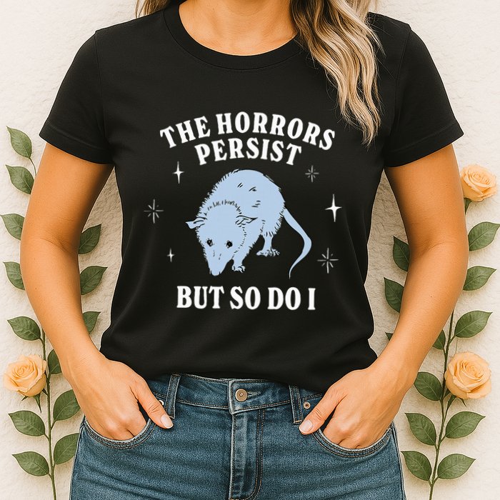 Possum The Horrors Persist But So Do I Womens T-Shirt