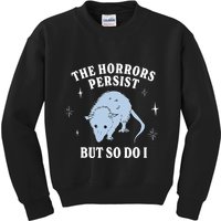Possum The Horrors Persist But So Do I Kids Sweatshirt