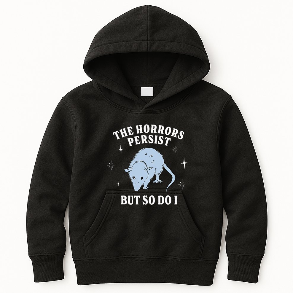 Possum The Horrors Persist But So Do I Kids Hoodie