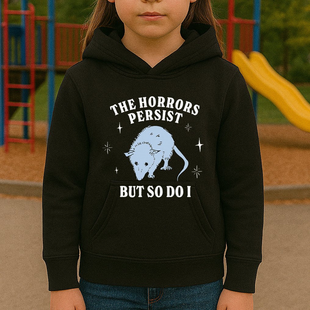 Possum The Horrors Persist But So Do I Kids Hoodie