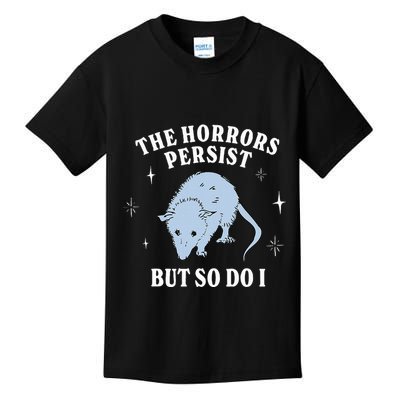 Possum The Horrors Persist But So Do I Kids T-Shirt