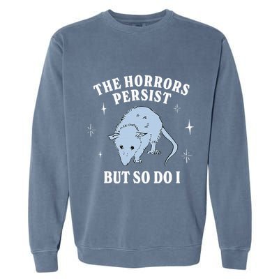 Possum The Horrors Persist But So Do I Garment-Dyed Sweatshirt