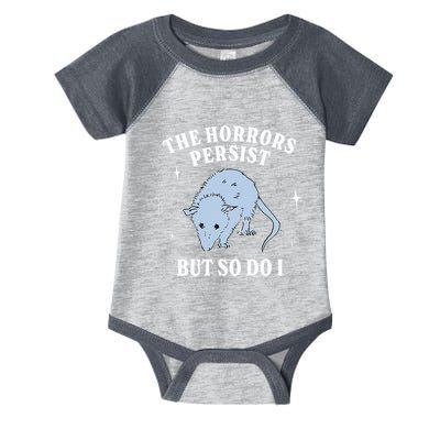 Possum The Horrors Persist But So Do I Infant Baby Jersey Bodysuit