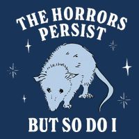 Possum The Horrors Persist But So Do I Infant Baby Jersey Bodysuit