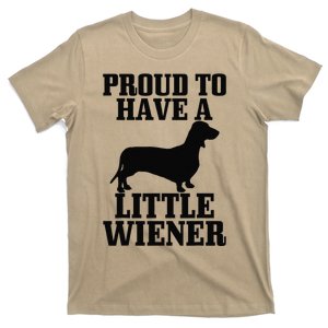 Proud To Have Little Wiener Dog Funny Dachshund Dad Gift T-Shirt