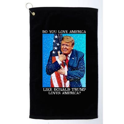 Patriotic Trump Hugging Flag Pro Trump Republican Gifts Platinum Collection Golf Towel