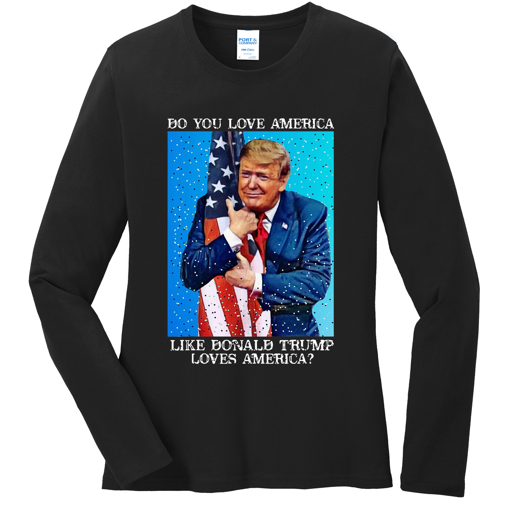 Patriotic Trump Hugging Flag Pro Trump Republican Gifts Ladies Long Sleeve Shirt