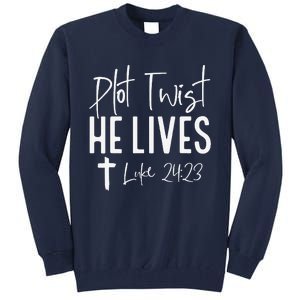 Plot Twist He Lives Cross Funny Christian Easter Day Gift Tall Sweatshirt