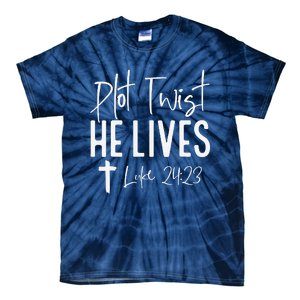 Plot Twist He Lives Cross Funny Christian Easter Day Gift Tie-Dye T-Shirt