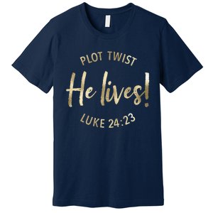 Plot Twist He Lives Jesus Easter Sunday Saying Christian Premium T-Shirt