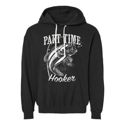 Part Time Hooker Fishing Garment-Dyed Fleece Hoodie