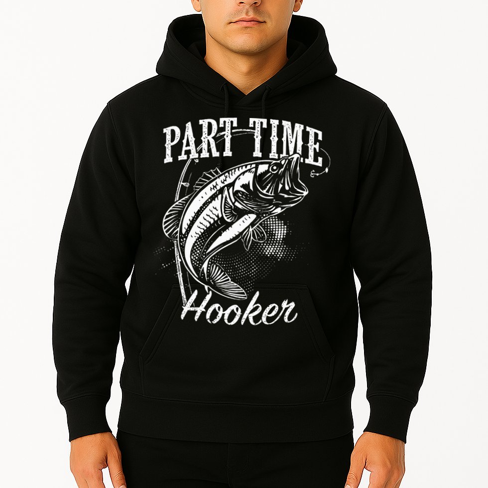 Part Time Hooker Fishing Hoodie