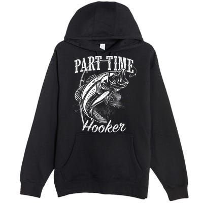 Part Time Hooker Fishing Premium Pullover Hoodie
